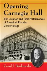 Book cover of Opening Carnegie Hall by Carol J. Binkowski