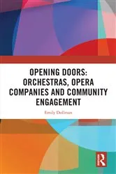 Book cover of Opening Doors: Orchestras, Opera Companies and Community Engagement by Emily Dollman