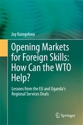 Book cover of Opening Markets for Foreign Skills: How Can the WTO Help? by Joy Kategekwa