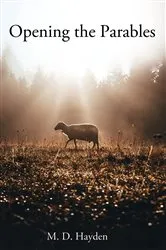 Book cover of Opening the Parables by M. D. Hayden