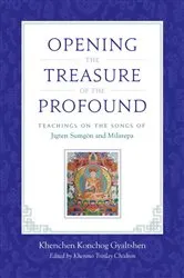 Book cover of Opening the Treasure of the Profound by Khenchen Konchog Gyaltshen Rinpoche