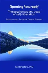 Book cover of Opening Yourself: The psychology and yoga of self-liberation by Ken Bradford