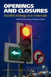 Book cover of Openings and Closures: Socialist Strategy at a Crossroads by Greg Albo