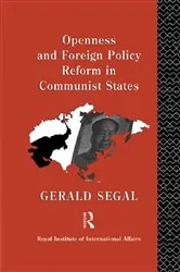 Book cover of Openness and Foreign Policy Reform in Communist States by Gerald Segal
