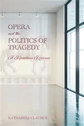 Book cover of Opera and the Politics of Tragedy by Katharina Clausius