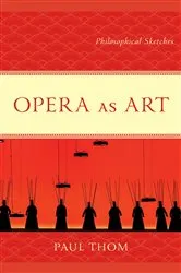 Book cover of Opera as Art by Paul Thom