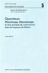 Book cover of Ope¦rateurs maximaux monotones et semi-groupes de contractions dans les espaces de Hilbert by H. Brezis