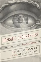 Book cover of Operatic Geographies by Suzanne Aspden