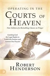 Book cover of Operating in the Courts of Heaven (Revised and Expanded) by Robert Henderson