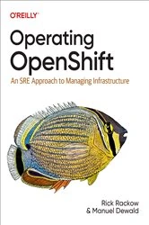 Book cover of Operating OpenShift by Rick Rackow