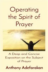 Book cover of Operating the Spirit of Prayer by Adefarakan, Anthony,