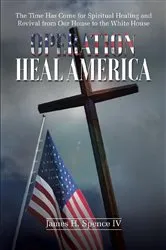 Book cover of Operation Heal America by James H. Spence