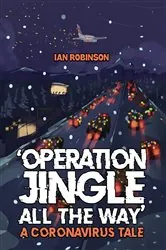 Book cover of 'Operation Jingle All The Way' - A Coronavirus Tale by N/A