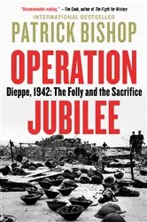 Book cover of Operation Jubilee by Patrick Bishop