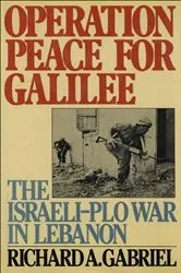 Book cover of Operation Peace for Galilee by Richard A. Gabriel