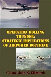 Book cover of Operation Rolling Thunder: Strategic Implications Of Airpower Doctrine by Unknown