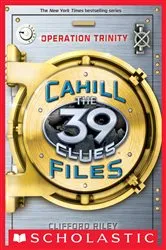 Book cover of Operation Trinity (The 39 Clues: The Cahill Files, Book 1) by Clifford Riley