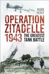 Book cover of Operation Zitadelle 1943 by Mark Healy