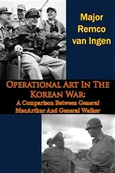Book cover of Operational Art In The Korean War: A Comparison Between General MacArthur And General Walker by Unknown