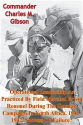 Book cover of Operational Leadership As Practiced By Field Marshal Erwin Rommel During The German Campaign In North Africa, 1941-1942 by Unknown