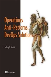 Book cover of Operations Anti-Patterns, DevOps Solutions by Jeffery Smith