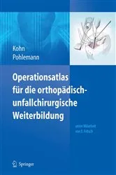 Book cover of Operationsatlas für die orthopädisch-unfallchirurgische Weiterbildung by Dieter Kohn