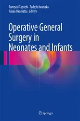 Book cover of Operative General Surgery in Neonates and Infants by Tomoaki Taguchi