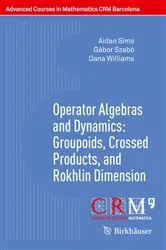 Book cover of Operator Algebras and Dynamics: Groupoids, Crossed Products, and Rokhlin Dimension by Unknown
