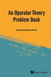 Book cover of Operator Theory Problem Book, An by Mohammed Hichem Mortad