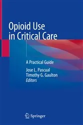 Book cover of Opioid Use in Critical Care by Jose L. Pascual