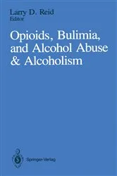 Book cover of Opioids, Bulimia, and Alcohol Abuse & Alcoholism by Larry D. Reid