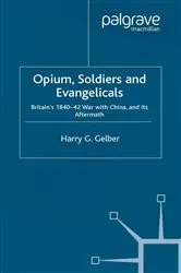 Book cover of Opium, Soldiers and Evangelicals by H. Gelber