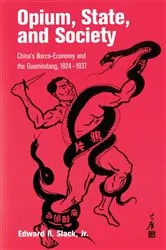 Book cover of Opium, State, and Society by Edward R. Slack