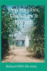 Book cover of Opportunities, Challenges & Rewards by Hill, Richard, J A