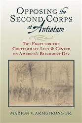 Book cover of Opposing the Second Corps at Antietam by Armstrong, Marion V., Jr.