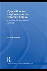 Book cover of Opposition and Legitimacy in the Ottoman Empire by Florian Riedler