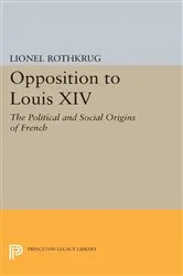 Book cover of Opposition to Louis XIV by Lionel Rothkrug