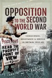 Book cover of Opposition to the Second World War by John Broom