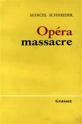 Book cover of Opéra-massacre by Marcel Schneider