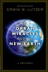 Book cover of Oprah, Miracles, and the New Earth by Erwin Lutzer