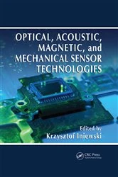 Book cover of Optical, Acoustic, Magnetic, and Mechanical Sensor Technologies by Krzysztof Iniewski