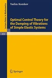 Book cover of Optimal Control Theory for the Damping of Vibrations of Simple Elastic Systems by V. Komkov