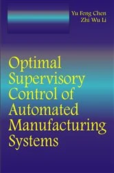 Book cover of Optimal Supervisory Control of Automated Manufacturing Systems by Yufeng Chen