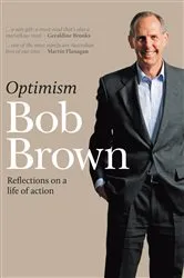 Book cover of Optimism : Reflections on a Life of Action by Bob Brown