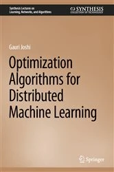 Book cover of Optimization Algorithms for Distributed Machine Learning by Gauri Joshi