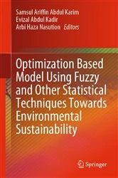 Book cover of Optimization Based Model Using Fuzzy and Other Statistical Techniques Towards Environmental Sustainability by Samsul Ariffin Abdul Karim