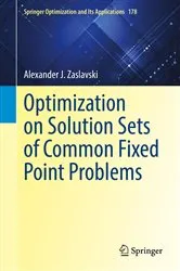 Book cover of Optimization on Solution Sets of Common Fixed Point Problems by Alexander J. Zaslavski