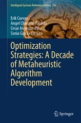 Book cover of Optimization Strategies: A Decade of Metaheuristic Algorithm Development by Erik Cuevas