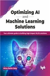 Book cover of Optimizing AI and Machine Learning Solutions by Mirza Rahim Baig