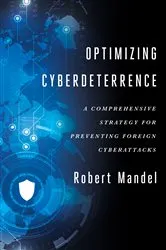 Book cover of Optimizing Cyberdeterrence by Robert Mandel